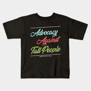 Advocacy Against Tall People Kids T-Shirt